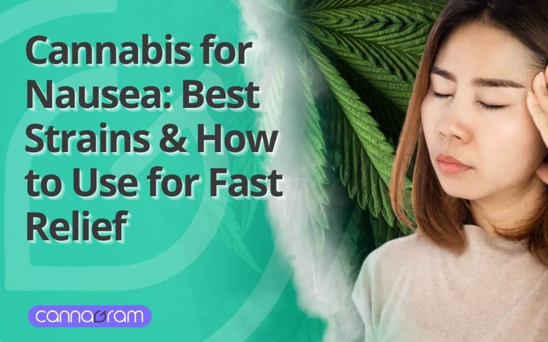 Cannabis for Nausea: Best Strains & How to Use for Fast Relief 2025