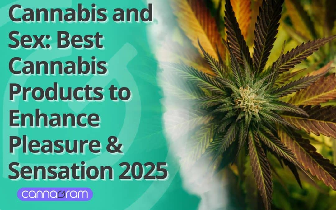 Cannabis and Sex: Best Cannabis Products to Enhance Pleasure & Sensation 2025